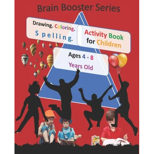 Drawing Coloring Spelling Activity Book for Children Ages 4 - 8 Years Old ( Brain Booster Series): Art and Language Activities for Creative Kids - Paperback