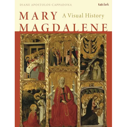 Mary Magdalene: A Visual History - Hardcover