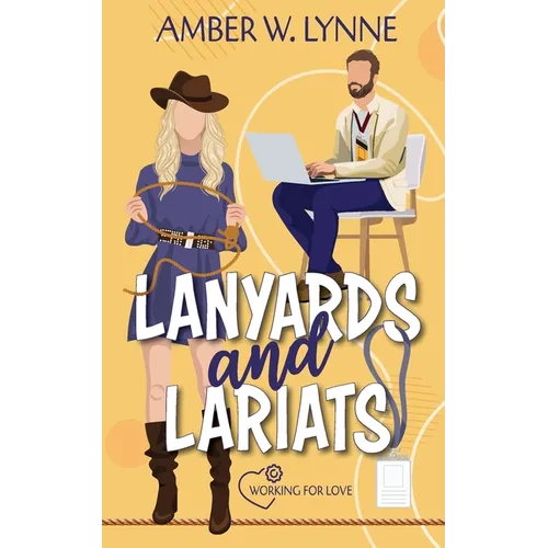 Lanyards & Lariats: A Sweet, Single Mom, Enemies to Lovers Romance - Paperback