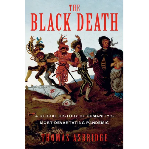 The Black Death: A Global History of Humanity's Most Devastating Pandemic - Hardcover