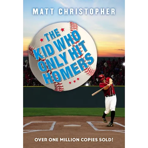 The Kid Who Only Hit Homers: The Classic Baseball Story about Confidence, Pressure, and the Thrill of Hitting It Out of the Park - Paperback