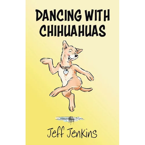 Dancing with Chihuahuas - Paperback