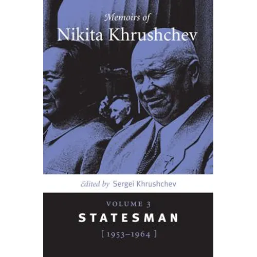 Memoirs of Nikita Khrushchev: Volume 3: Statesman, 1953-1964 - Paperback