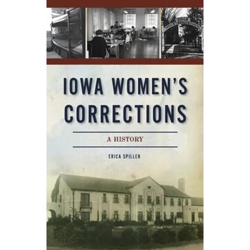Iowa Women's Corrections: A History - Hardcover