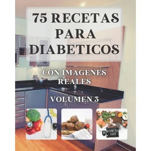 75 Recetas para Diabéticos: Con imagenes reales VOLUMEN 3 - Paperback
