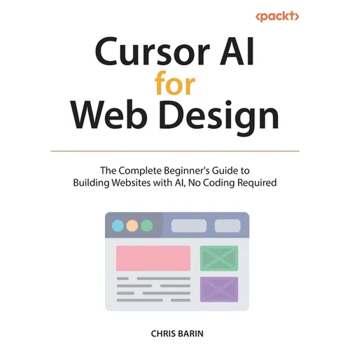 Cursor AI for Web Design: The Complete Beginner's Guide to Building Websites with AI, No Coding Required - Paperback