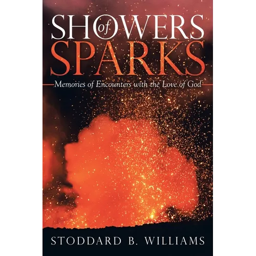 Showers of Sparks: Memories of Encounters with the Love of God - Paperback