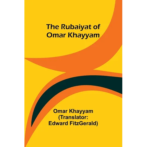 The Rubaiyat of Omar Khayyam