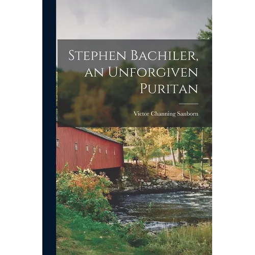Stephen Bachiler, an Unforgiven Puritan - Paperback