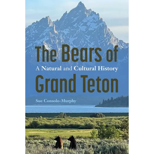 The Bears of Grand Teton: A Natural and Cultural History - Paperback