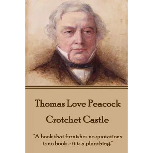 Thomas Love Peacock - Crotchet Castle: 