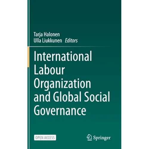 International Labour Organization and Global Social Governance - Hardcover