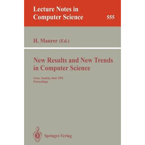 New Results and New Trends in Computer Science: Graz, Austria, June 20-21, 1991 Proceedings - Paperback