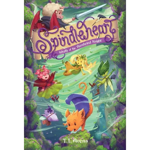 Spindleheart: Wrath of the Ravelwind Knight - Hardcover