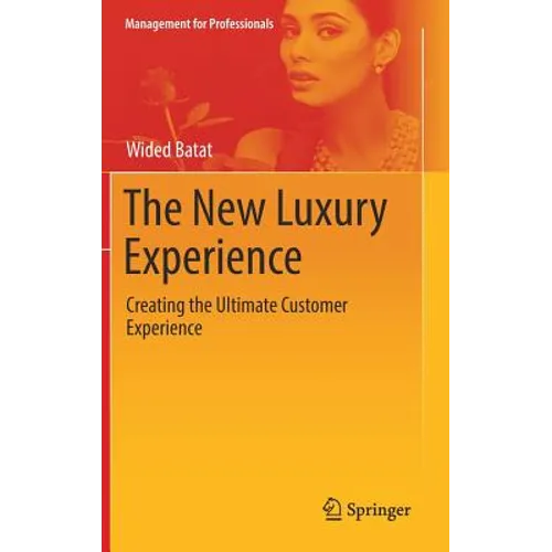 The New Luxury Experience: Creating the Ultimate Customer Experience - Hardcover