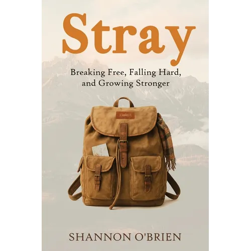 Stray: Breaking Free, Falling Hard and Growing Stronger - Paperback