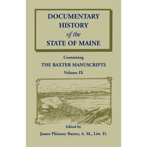 Documentary History of the State of Maine, Containing the Baxter Manuscripts Volume IX - Paperback