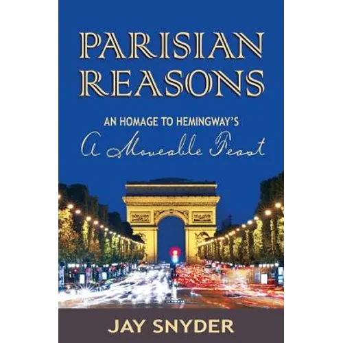 Parisian Reasons: An Homage to Hemingway's A Moveable Feast - Paperback