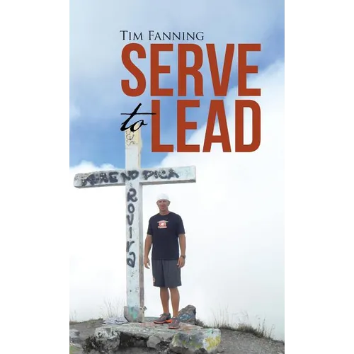 Serve to Lead - Hardcover