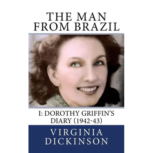 The Man From Brazil 1942-43: Dorothy Griffin's Diary - Paperback