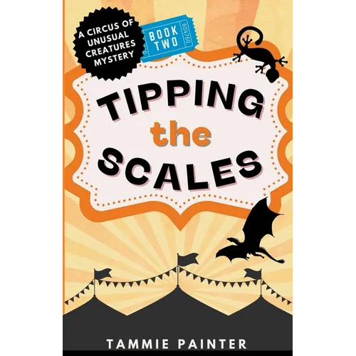 Tipping the Scales: A Circus of Unusual Creatures Mystery - Paperback