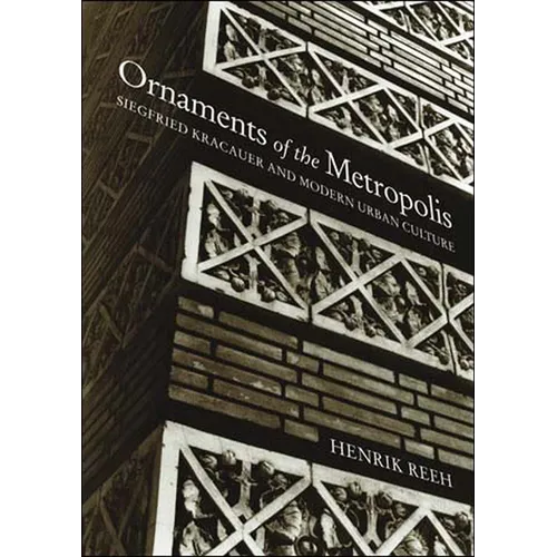 Ornaments of the Metropolis: Siegfried Kracauer and Modern Urban Culture - Paperback