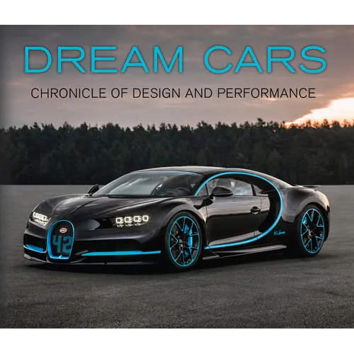 Dream Cars: Chronicle of Design and Performance - Hardcover