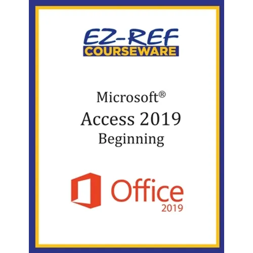 Microsoft Access 2019 - Beginning: Instructor Guide (Color) - Paperback