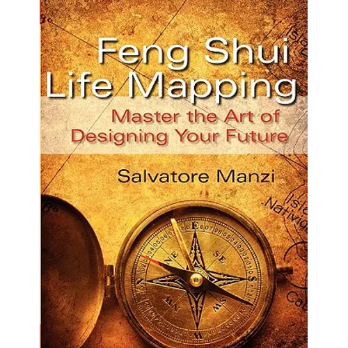 Feng Shui Life Mapping: Master the Art of Designing Your Future - Paperback