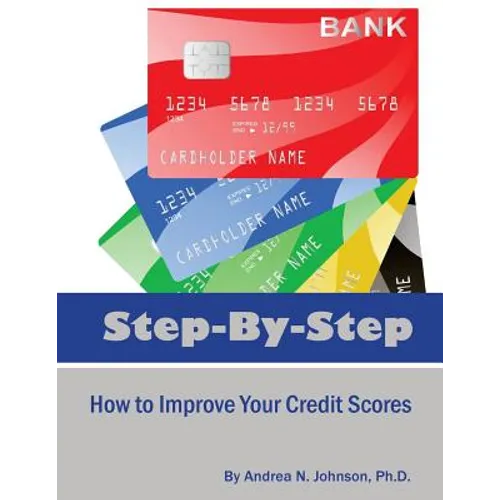 Step by Step: How to Improve Your Credit Scores - Paperback