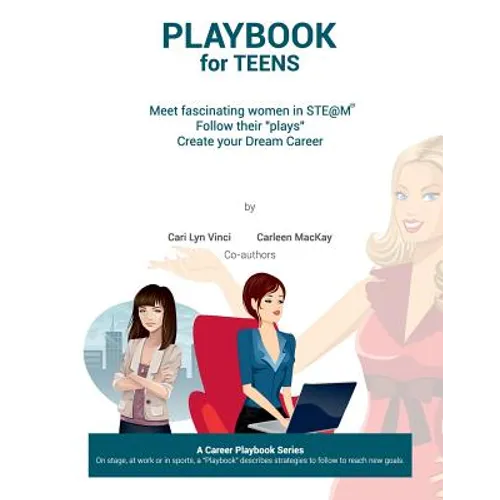 Playbook for Teens: Meet fascinating women in STE@M(TM) Follow their 