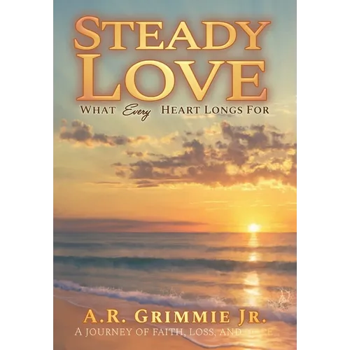 Steady Love: What Every Heart Longs For - Hardcover