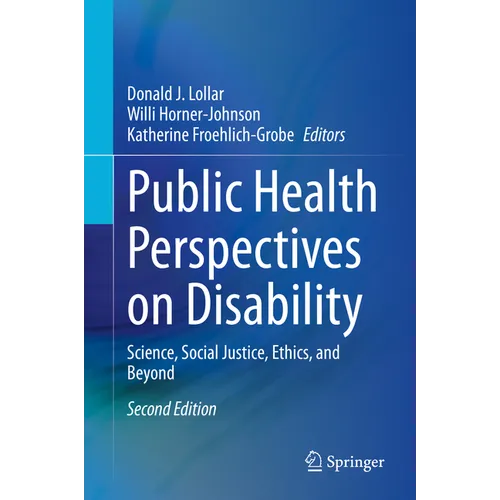 Public Health Perspectives on Disability: Science, Social Justice, Ethics, and Beyond - Hardcover