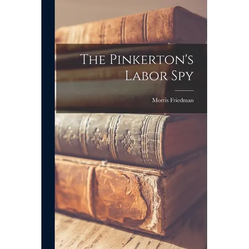The Pinkerton's Labor Spy - Paperback