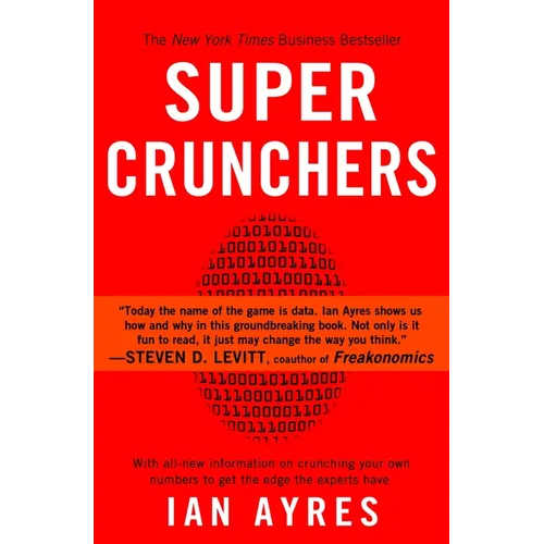Super Crunchers: Why Thinking-By-Numbers is the New Way To Be Smart