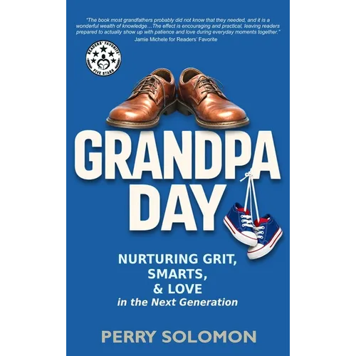 Grandpa Day: Nurturing Grit, Smarts, and Love in the Next Generation - Hardcover