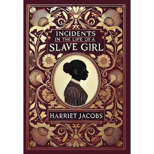 Incidents in the Life of a Slave Girl (Collector's Edition) (Laminated Hardback with Jacket) - Hardcover