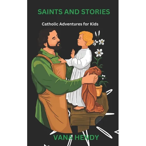 Saints and Stories: Catholic Adventures for Kids - Paperback