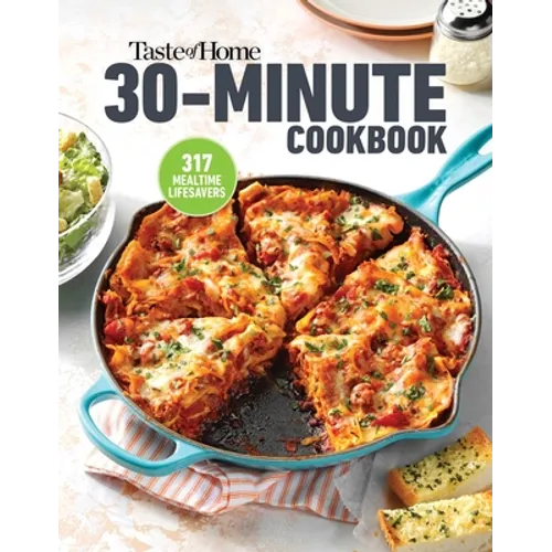 Taste of Home 30 Minute Cookbook: 317 Quick Recipes for Delicious Home-Cooked Meals - Paperback