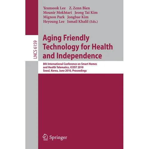 Aging Friendly Technology for Health and Independence: 8th International Conference on Smart Homes and Health Telematics, Icost 2010, Seoul, Korea, Ju - Paperback