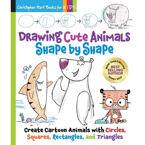 Drawing Cute Animals Shape by Shape: Learn to Draw Over 100 Adorable Animals Step by Step