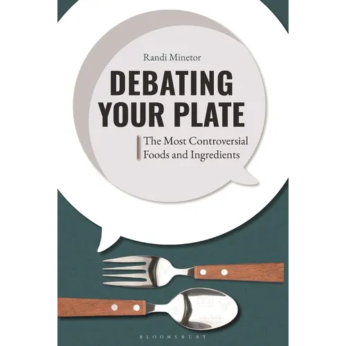 Debating Your Plate: The Most Controversial Foods and Ingredients - Paperback