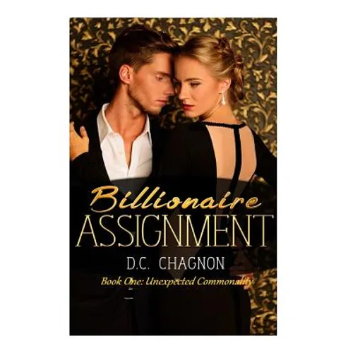 Billionaire Assignment Book One: Unexpected Commonality - Paperback