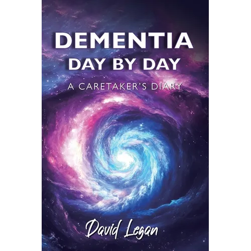 Dementia Day by Day, A Caretaker's Diary - Paperback