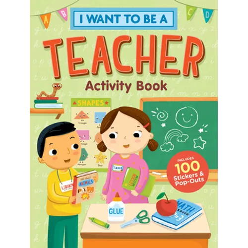 I Want to Be a Teacher Activity Book: 100 Stickers & Pop-Outs - Paperback