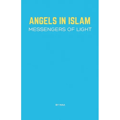 Angels in Islam: Messengers of Light - Paperback
