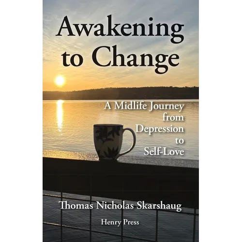 Awakening to Change: A Midlife Journey from Depression to Self-love - Paperback