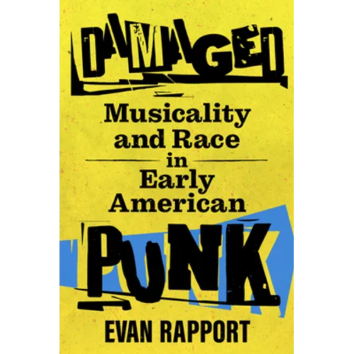 Damaged: Musicality and Race in Early American Punk - Paperback