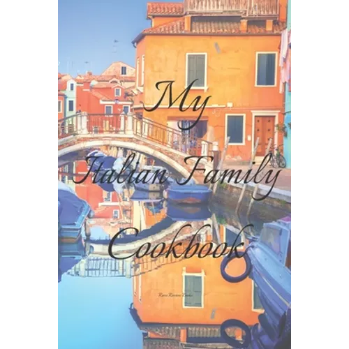 My Italian Family Cookbook: An easy way to create your very own Italian family Pasta cookbook with your favorite recipes, in an 6