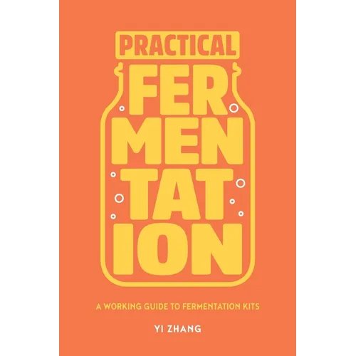Practical Fermentation: A Working Guide to Fermentation Kits - Paperback